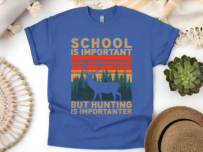 School Is Important But Hunting Is Importanter T-Shirt – Funny Deer Hunting Tee for Hunters & Outdoor Lovers