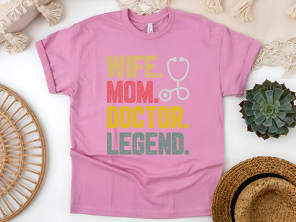 Wife Mom Doctor Legend T-Shirt - Funny Gift for Doctors & Moms