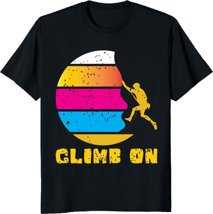 Climb On Unisex Tee - Rock Climbing Adventure T-Shirt