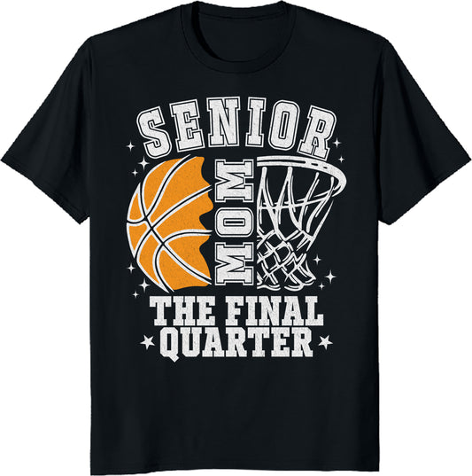 Senior Mom Basketball T-Shirt - The Final Quarter Proud Mom Tee