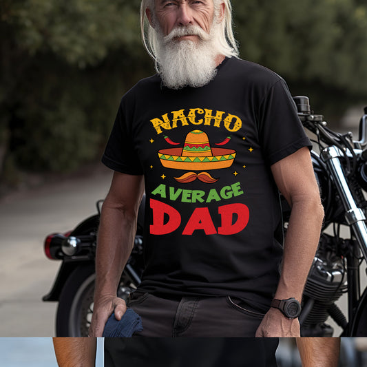 Nacho Average Dad Mexican Daddy Cinco de Mayo Father Fiesta T-Shirt, Funny Father’s Day Fiesta Shirt