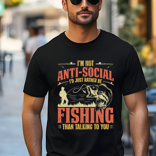 I'm Not Anti-Social, I'd Just Rather Be Fishing T-Shirt - Funny Fisherman Tee, Introvert Humor Shirt, Unisex Casual Wear