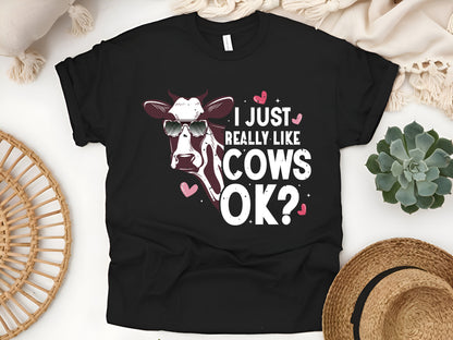 I Just Really Like Cows, OK? T-Shirt, Funny Cow Lover Shirt, Farm Animal Humor Tee, Cattle Lover Gift