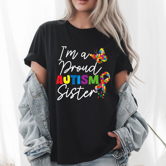 I'm a Proud Autism Sister T-Shirt, Autism Awareness Tee, Supportive Sibling Shirt