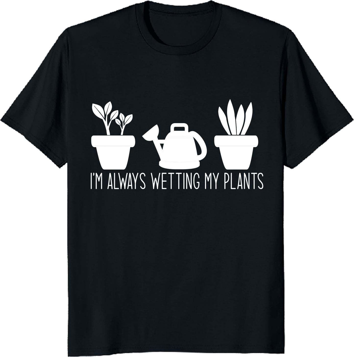 I'm Always Getting My Plants Unisex Tee - Cute Watering Can Gardening Shirt