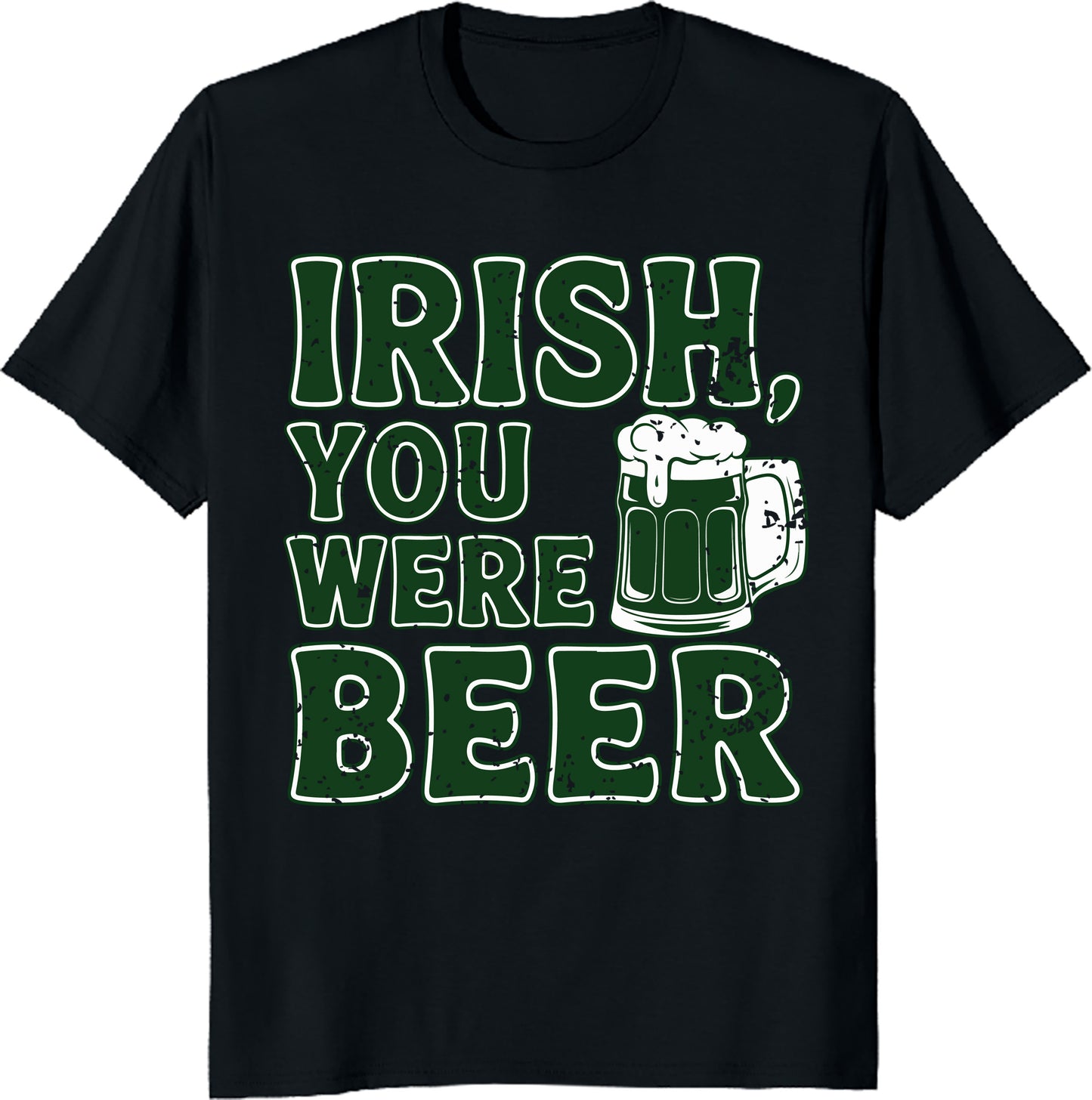 Irish You Were Beer T-Shirt – Funny St. Patrick’s Day Drinking Shirt – Shamrock Beer Lover Unisex Tee – Printed in USA