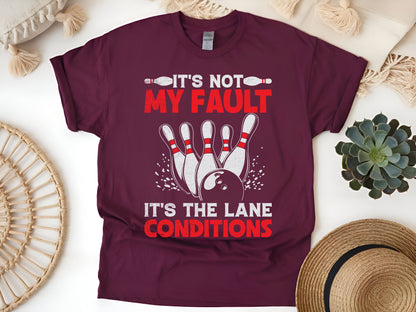 It's Not My Fault Bowling T-Shirt Funny Bowler Gift for League Players