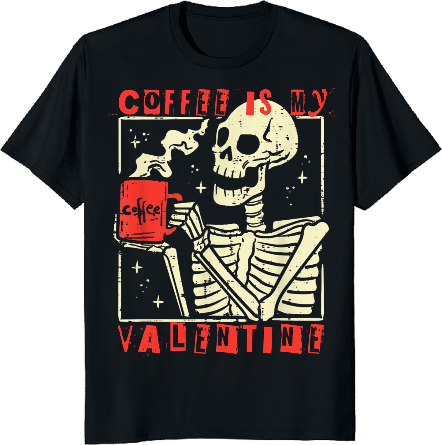 Funny Valentines Day Women T-Shirt - Skeleton Coffee Is My Valentine unisex Tee, Gift For Her