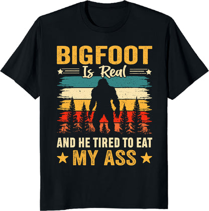 Bigfoot Is Real and I’m Too Tired to Run – Funny Sasquatch Tee