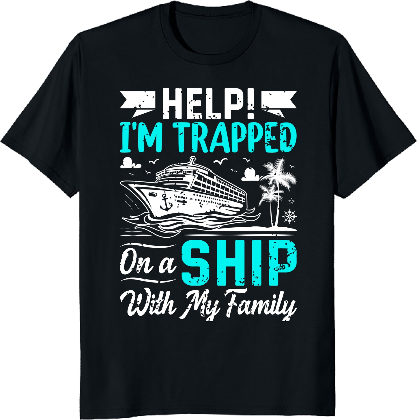 Help I'm Trapped on a Cruise with My Family Tee - Funny Cruise Vacation Shirt - Matching Family Trip Outfit - Printed in USA