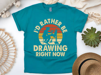 I'd Rather Be Drawing Right Now – Funny Artist Sketching Art T-Shirt