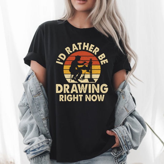 I'd Rather Be Drawing Right Now – Funny Artist Sketching Art T-Shirt