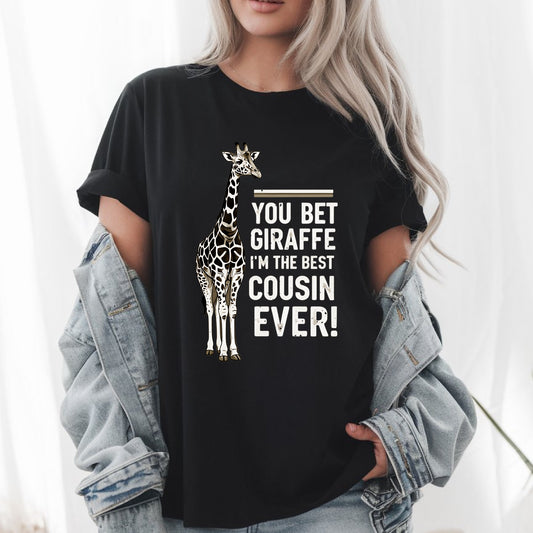 You Bet Giraffe I’m the Best Cousin Ever T-Shirt - Funny Family Tee, Cute Animal Lover Gift