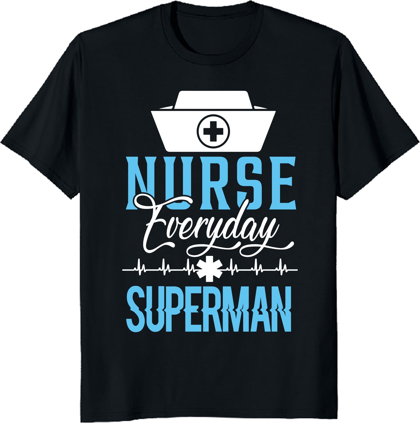 Nurse Everyday Superman Tee - Funny Nursing Shirt - Hero Nurse Appreciation Gift