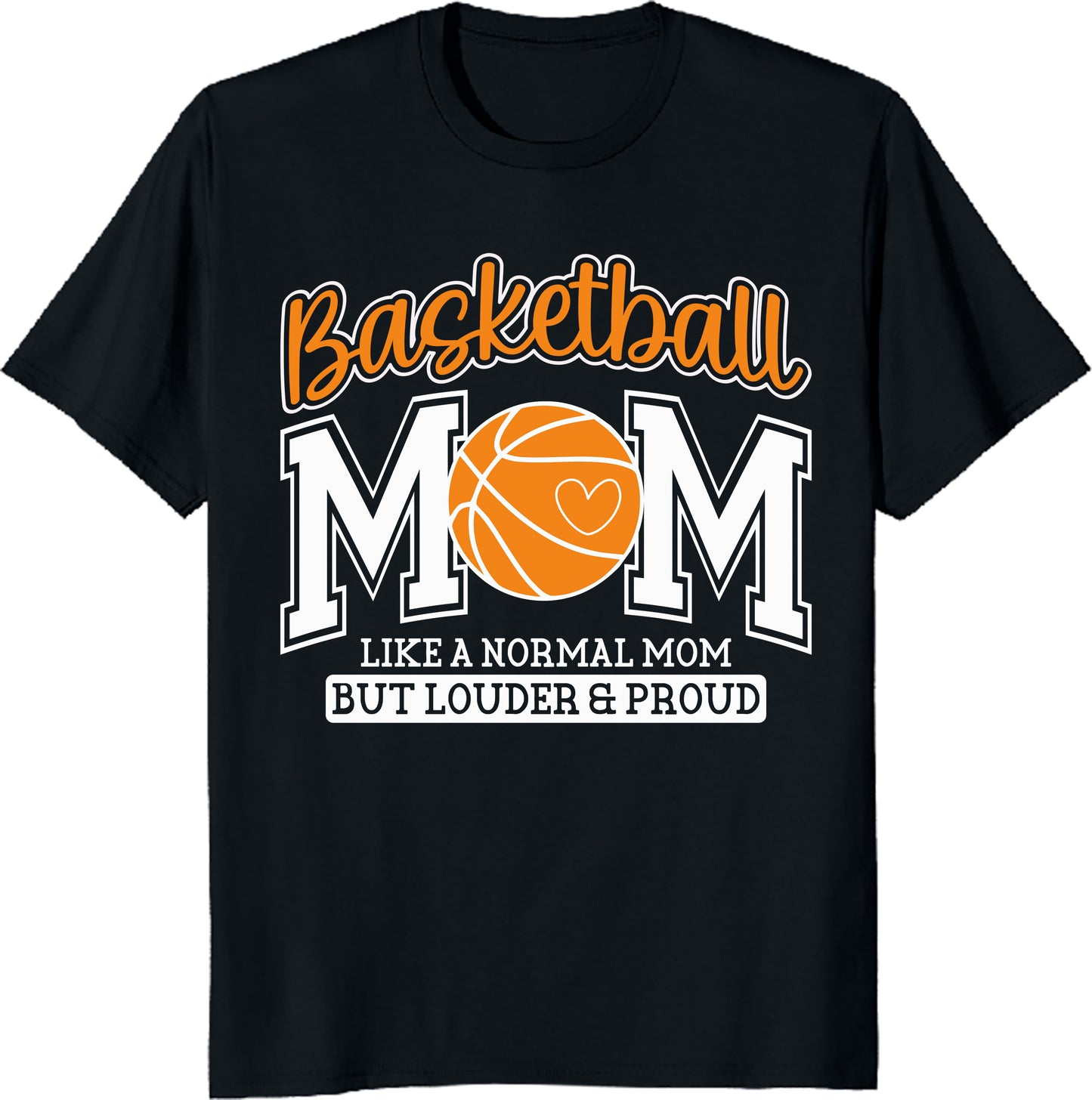 Basketball Mom T-Shirt - Like a Normal Mom But Louder & Proud