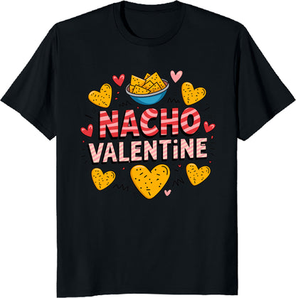 Funny Anti Valentines Day - Nacho Valentine -  Food Pun Mexican Unisex T-Shirt