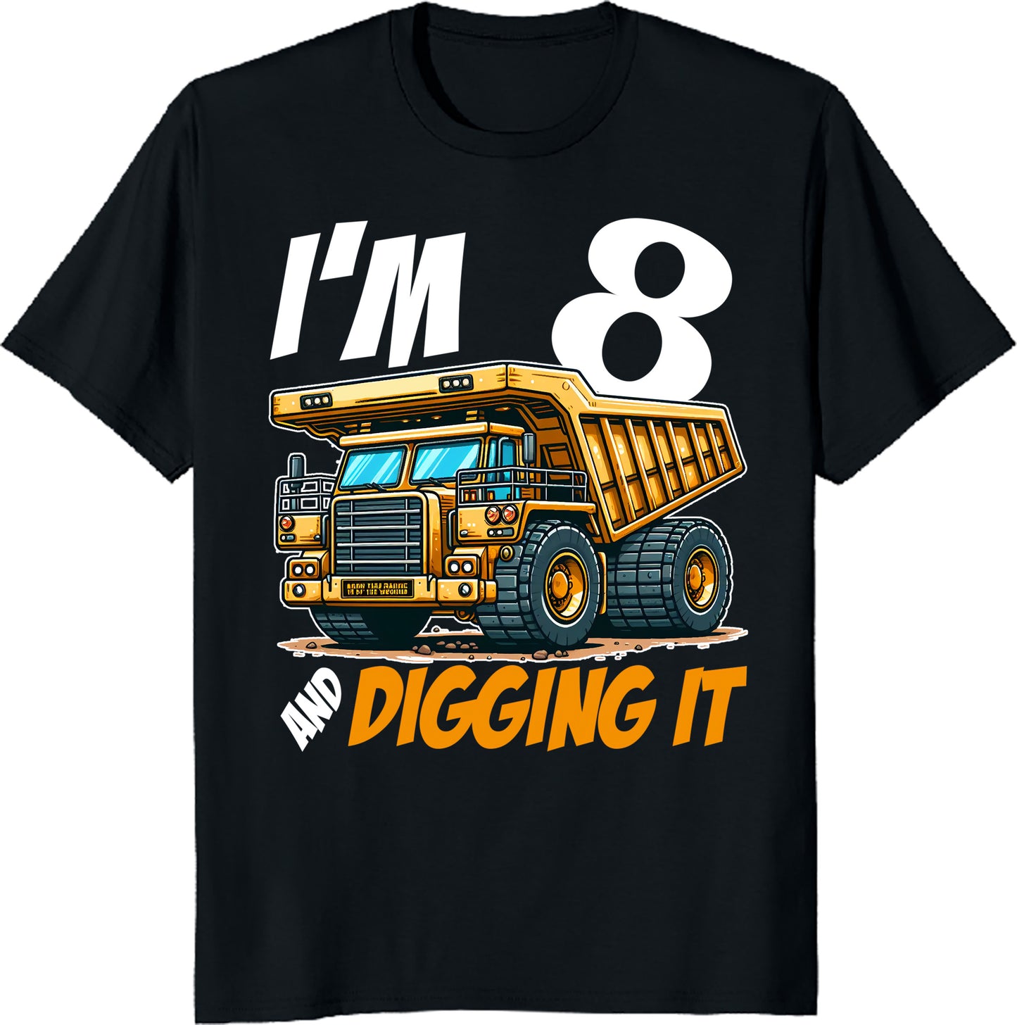 I’m 8 and Digging It – Dump Truck Birthday T-Shirt