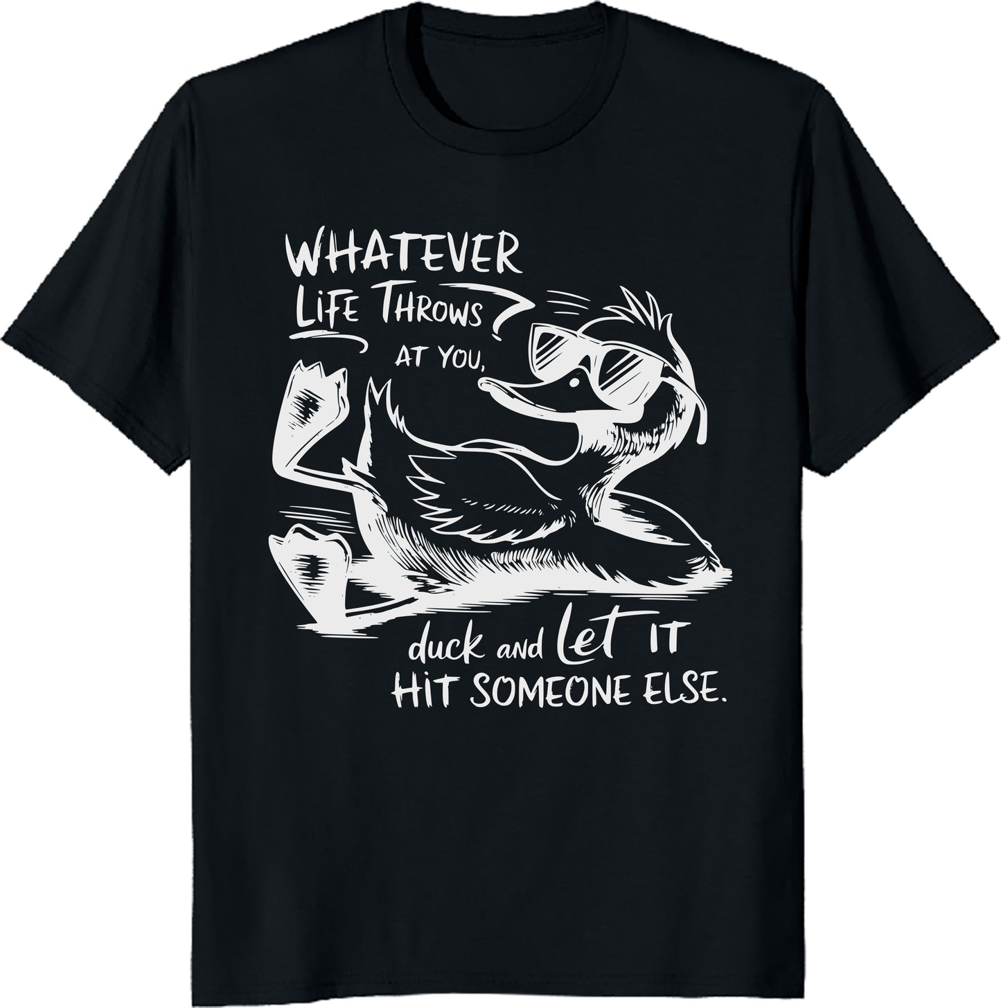 Whatever Life Throws at You - Funny Duck Quote T-Shirt