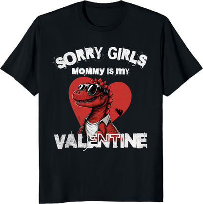 Sorry Girls Mommy Is My Valentine Valentine Day T-Shirt - perfect gift for boys for Valentine's Day