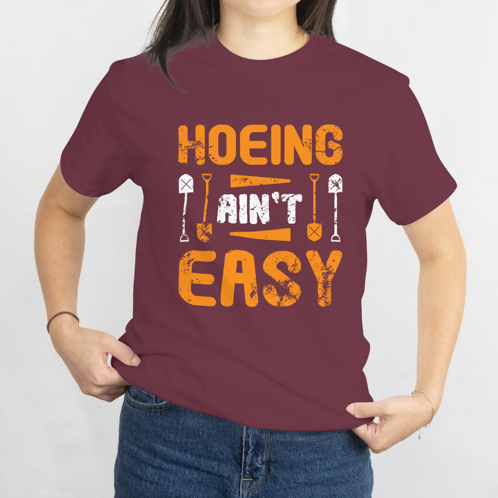 Hoeing Ain't Easy Unisex Tee – Funny Gardening Plant Grower Shirt