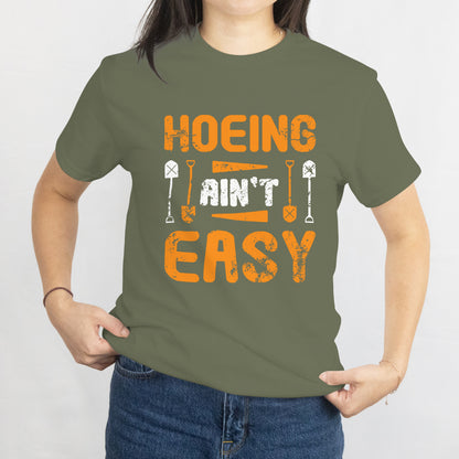 Hoeing Ain't Easy Unisex Tee – Funny Gardening Plant Grower Shirt