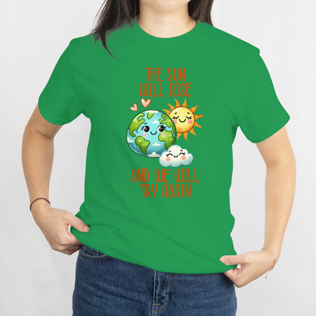 The Sun Will Rise We Will Try Again T-Shirt - Motivational Mental Health Tee, Positive Inspirational Shirt, Printed in USA