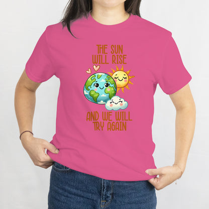 The Sun Will Rise We Will Try Again T-Shirt - Motivational Mental Health Tee, Positive Inspirational Shirt, Printed in USA