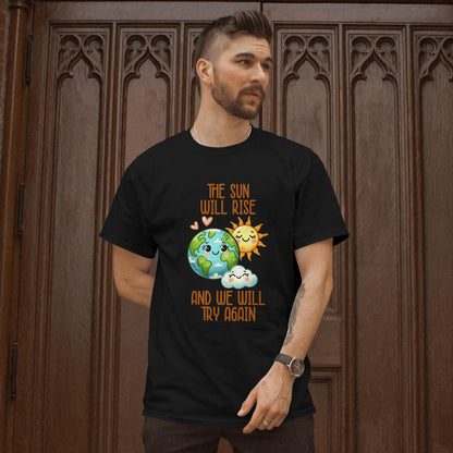 The Sun Will Rise We Will Try Again T-Shirt - Motivational Mental Health Tee, Positive Inspirational Shirt, Printed in USA