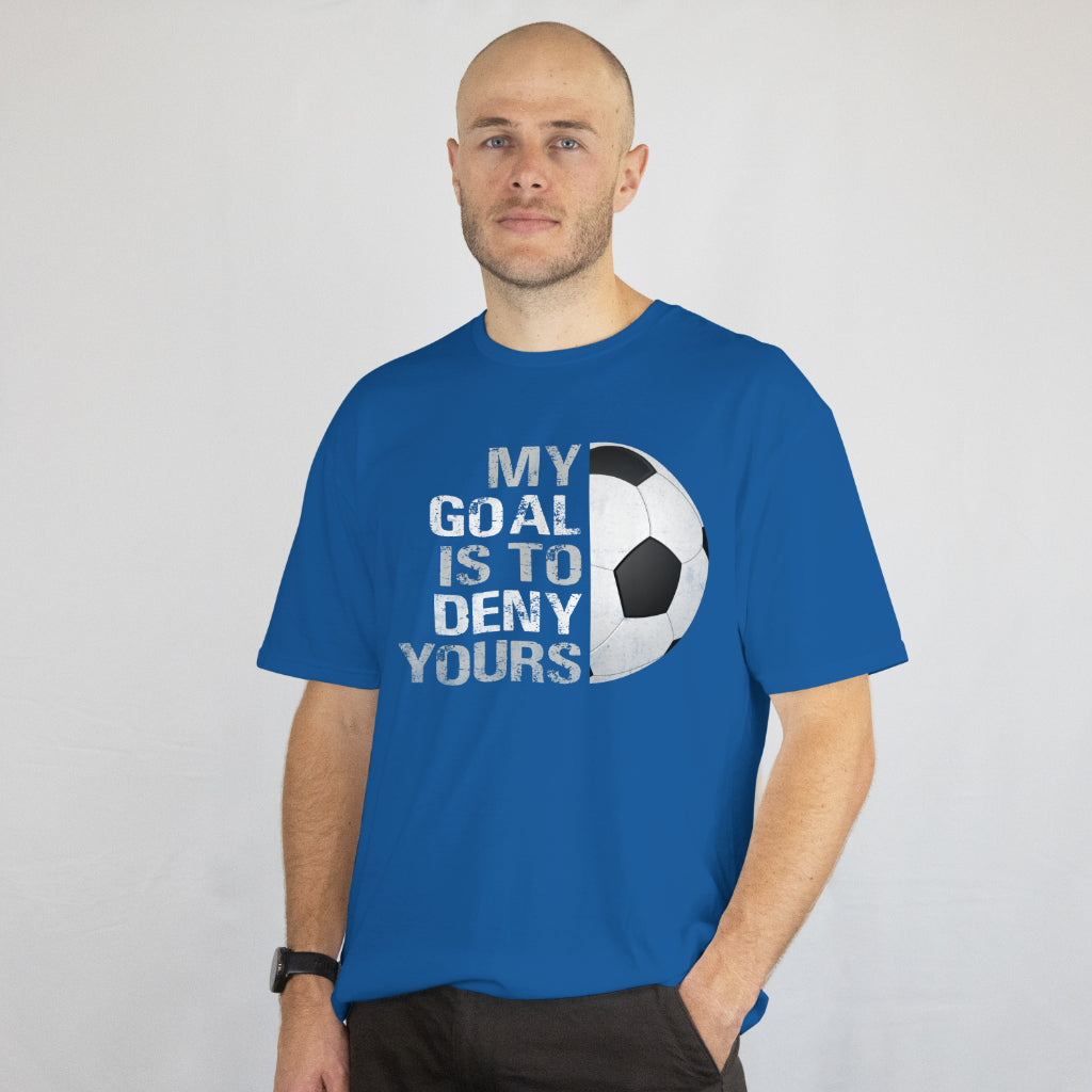 My Goal Is to Deny Yours Shirt - Funny Soccer Goalie Tee - Soccer Player Gift - Goalkeeper T-Shirt - Unisex Tee