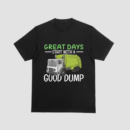 Great Days Start with a Good Dump – Funny Garbage Truck Driver T-Shirt