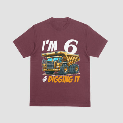 I’m 6 and Digging It – Dump Truck Birthday T-Shirt