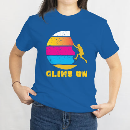 Climb On Unisex Tee - Rock Climbing Adventure T-Shirt