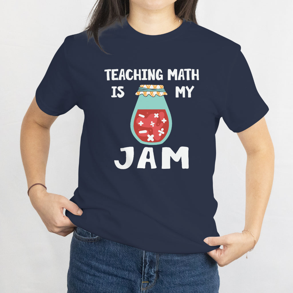 Teaching Math Is My Jam Unisex Tee - Funny Teacher Shirt - Math Teacher Gift - Printed in USA