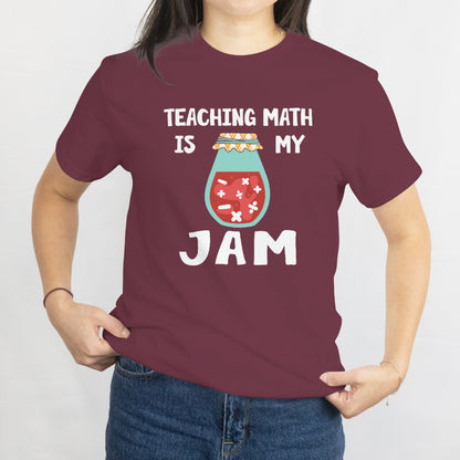 Teaching Math Is My Jam Unisex Tee - Funny Teacher Shirt - Math Teacher Gift - Printed in USA