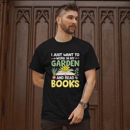 I Just Want to Work in My Garden and Read Books Unisex Tee – Plant & Book Lover Shirt