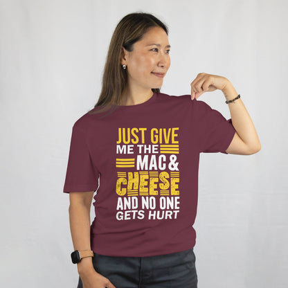 Just Give Me Mac & Cheese Shirt - Funny Foodie Tee - Cheesy Pun T-Shirt - Pasta Lover Gift Unisex Tee