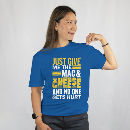 Just Give Me Mac & Cheese Shirt - Funny Foodie Tee - Cheesy Pun T-Shirt - Pasta Lover Gift Unisex Tee