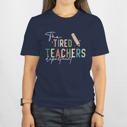 The Tired Teachers Department Shirt – Funny Teacher Tee, Back-to-School Shirt