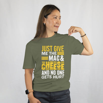 Just Give Me Mac & Cheese Shirt - Funny Foodie Tee - Cheesy Pun T-Shirt - Pasta Lover Gift Unisex Tee