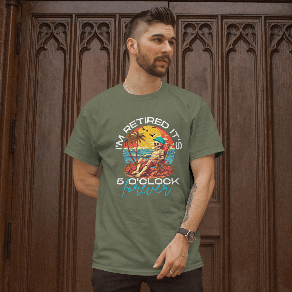 I'm Retired It's 5 O'Clock Everywhere T-Shirt - Funny Retirement Tee, Happy Hour Senior Gift, Printed in USA