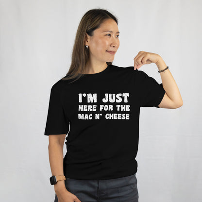 I’m Just Here for the Mac & Cheese Shirt - Funny Foodie Tee