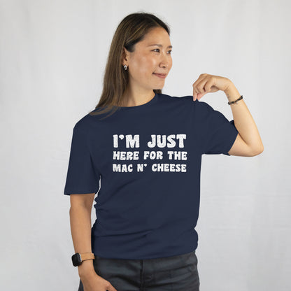 I’m Just Here for the Mac & Cheese Shirt - Funny Foodie Tee