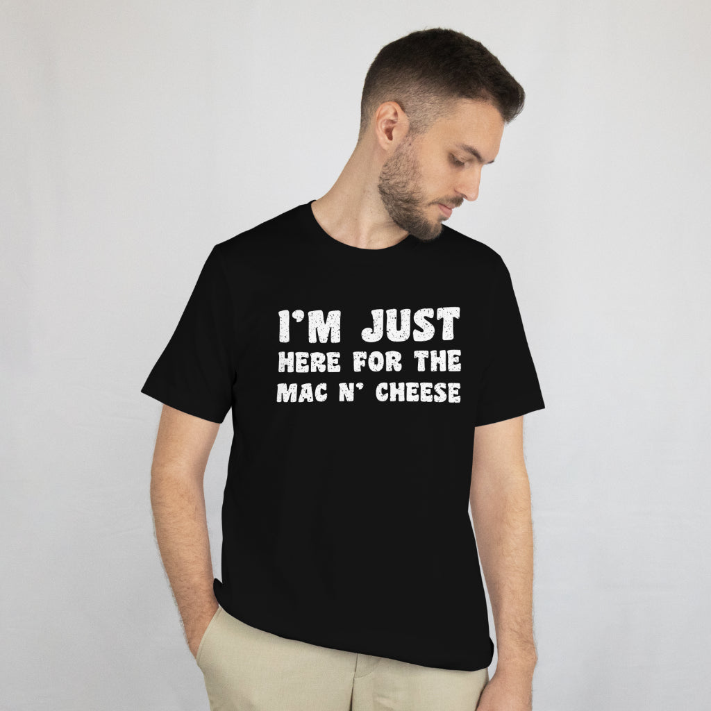 I’m Just Here for the Mac & Cheese Shirt - Funny Foodie Tee