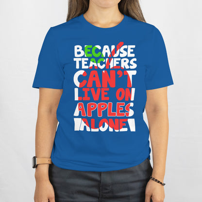 Because Teachers Can’t Live on Apples Alone Shirt - Funny Teacher Gift - Coffee & Wine Lover Tee