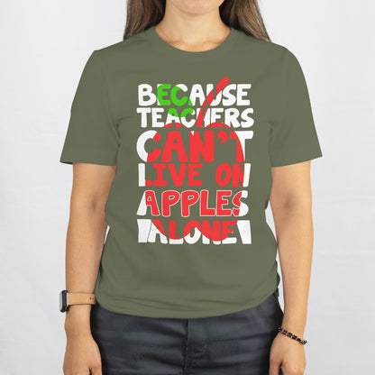 Because Teachers Can’t Live on Apples Alone Shirt - Funny Teacher Gift - Coffee & Wine Lover Tee