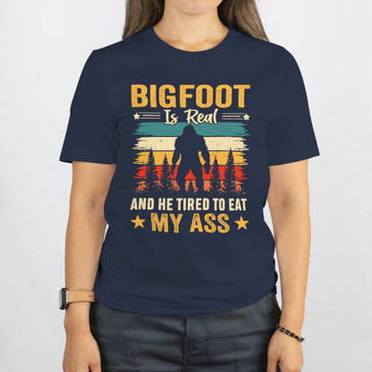 Bigfoot Is Real and I’m Too Tired to Run – Funny Sasquatch Tee