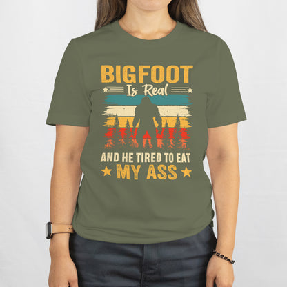 Bigfoot Is Real and I’m Too Tired to Run – Funny Sasquatch Tee