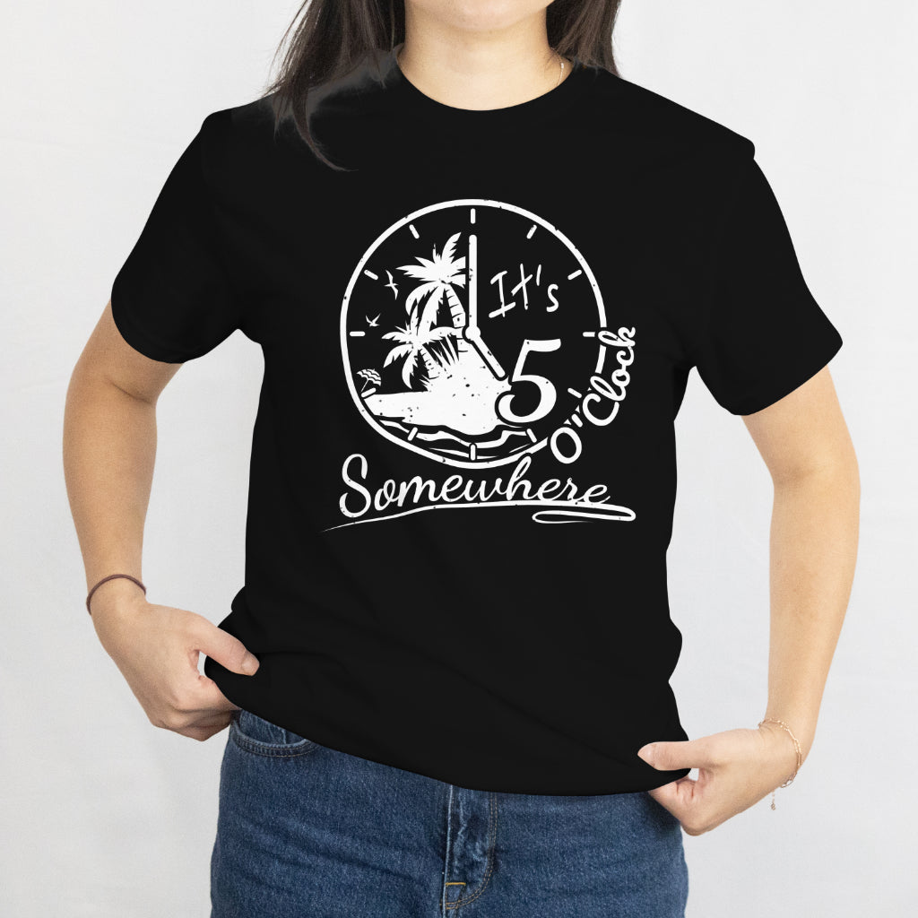 It's 5 O'Clock Somewhere T-Shirt - Funny Drinking Tee, Happy Hour Party Shirt, Vacation Vibes, Printed in USA