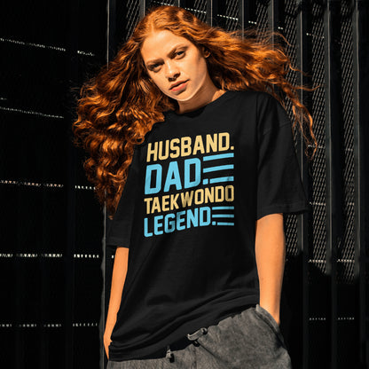 Husband. Dad. Taekwondo Legend – Martial Arts Father's T-Shirt